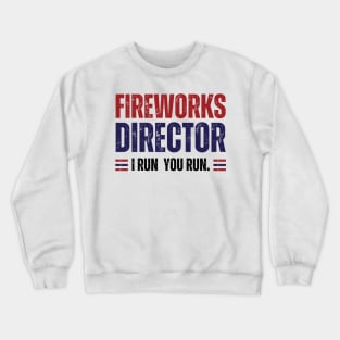 Fireworks Director, I Run You Run Crewneck Sweatshirt